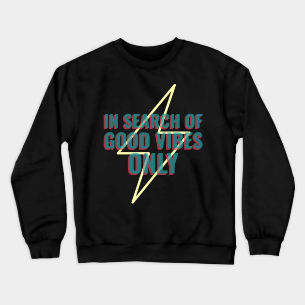 In Search of Good Vibes Only Crewneck Sweatshirt by Fierce Femme Designs